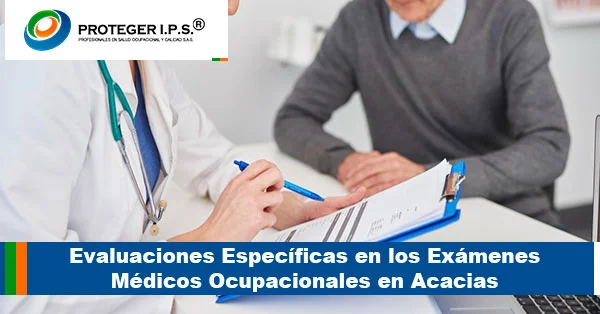 Evaluaciones Específicas en los Exámenes Médicos Ocupacionales en Acacias