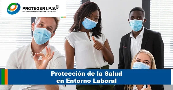 Protección de la Salud entorno laboral