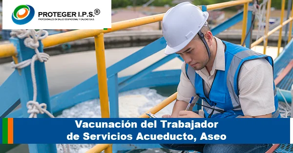 Vacunación del Trabajador de Servicios Acueducto, Aseo