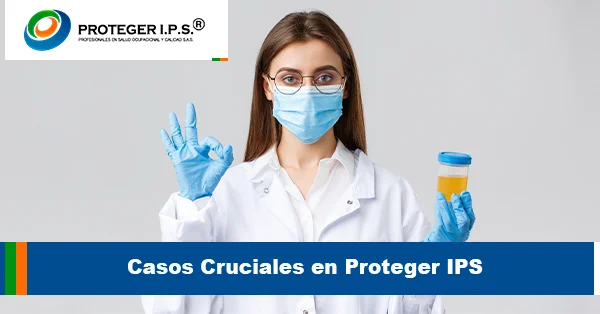 Casos Cruciales en Proteger IPS