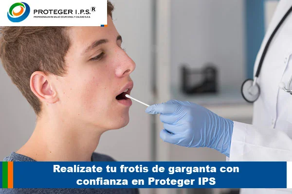 Realízate tu frotis de garganta con confianza en Proteger IPS