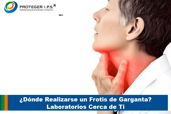¿Dónde Realizarse un Frotis de Garganta Laboratorios Cerca de Ti