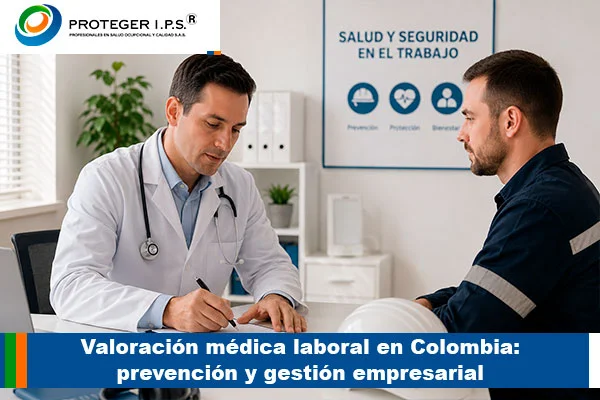 Valoración médica laboral en Colombia: prevención y gestión empresarial
